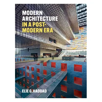 "Modern Architecture in a Post-Modern Age" - "" ("Haddad Elie G.")(Pevná vazba)