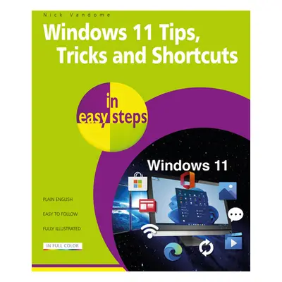 "Windows 11 Tips, Tricks & Shortcuts in Easy Steps: 1000+ Tips, Tricks and Shortcuts" - "" ("Van