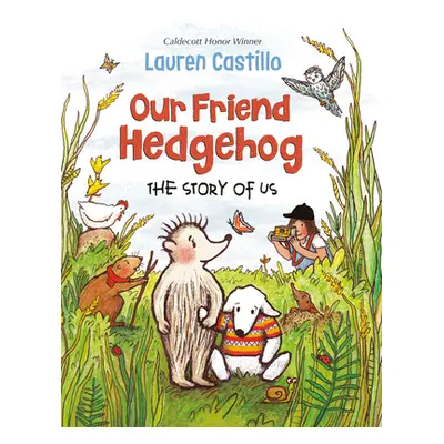 "Our Friend Hedgehog: The Story of Us" - "" ("Castillo Lauren")(Library Binding)