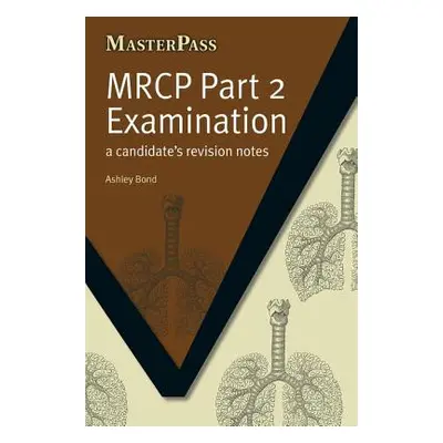 "MRCP Part 2 Examination: A Candidate's Revision Notes" - "" ("Bond Ashley")(Paperback)