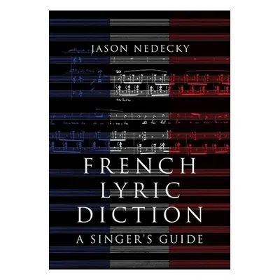 "French Lyric Diction: A Singer's Guide" - "" ("Nedecky Jason")(Paperback)