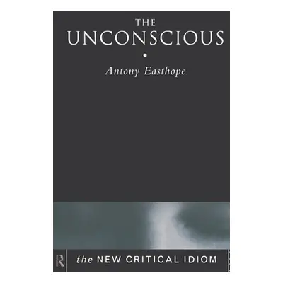 "The Unconscious" - "" ("Easthope Anthony")(Paperback)