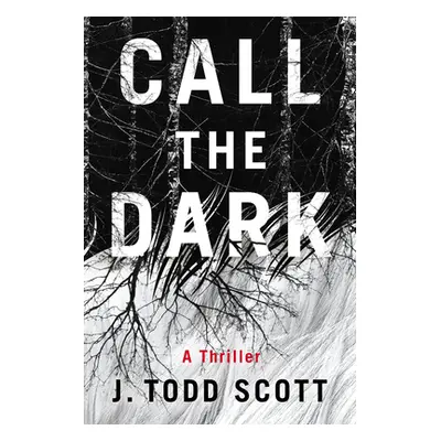 "Call the Dark: A Thriller" - "" ("Scott J. Todd")(Paperback)