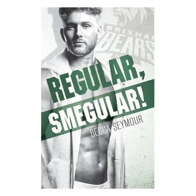 "Regular, Smegular!" - "" ("Seymour Becca")(Paperback)