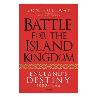 "Battle for the Island Kingdom: England's Destiny 1000-1066" - "" ("Hollway Don")(Pevná vazba)