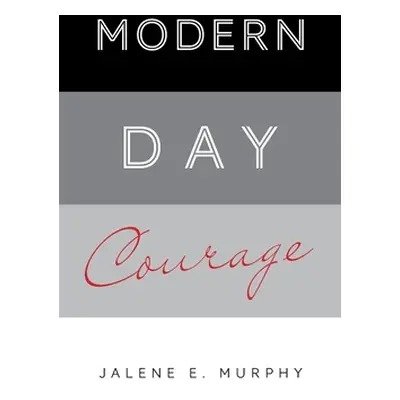 "Modern Day Courage" - "" ("Murphy Jalene E.")(Paperback)