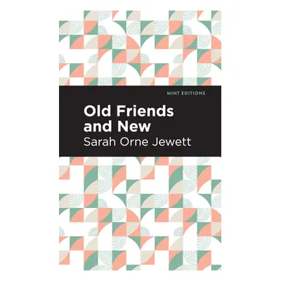 "Old Friends and New" - "" ("Jewett Sarah Orne")(Paperback)