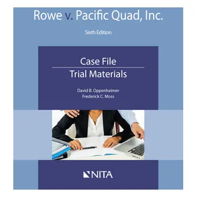 "Rowe V. Pacific Quad, Inc.: Case File, Trial Materials" - "" ("Oppenheimer David B.")(Paperback