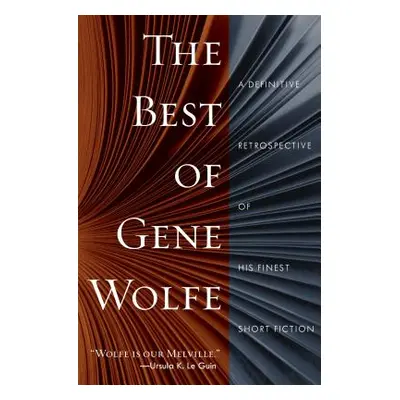 "The Best of Gene Wolfe: A Definitive Retrospective of His Finest Short Fiction" - "" ("Wolfe Ge