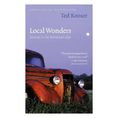 "Local Wonders: Seasons in the Bohemian Alps" - "" ("Kooser Ted")(Paperback)