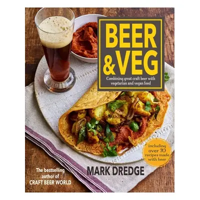 "Beer and Veg: Combining Great Craft Beer with Vegetarian and Vegan Food" - "" ("Dredge Mark")(P