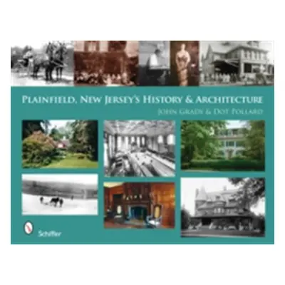 "Plainfield, New Jersey's History & Architecture" - "" ("Grady John")(Pevná vazba)