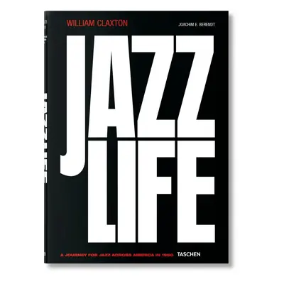 "William Claxton. Jazzlife" - "" ("Berendt Joachim E.")(Pevná vazba)