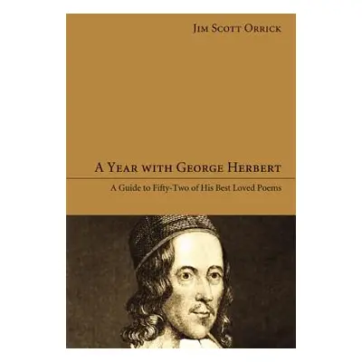 "A Year with George Herbert" - "" ("Orrick Jim Scott")(Pevná vazba)