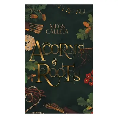 "Acorns & Roots" - "" ("Calleja Megs")(Paperback)