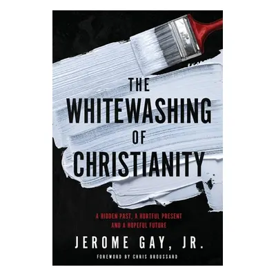 "The Whitewashing of Christianity: A Hidden Past, A Hurtful Present, and A Hopeful Future" - "" 