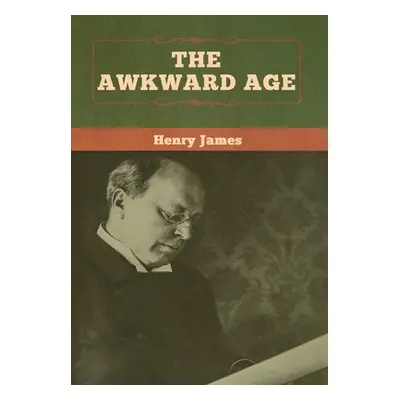 "The Awkward Age" - "" ("James Henry")(Pevná vazba)