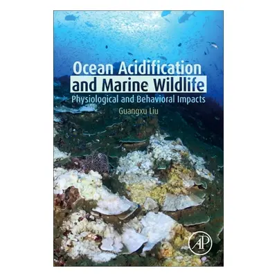 "Ocean Acidification and Marine Wildlife: Physiological and Behavioral Impacts" - "" ("Liu Guang