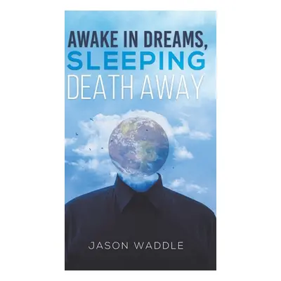 "Awake in Dreams, Sleeping Death Away" - "" ("Waddle Jason")(Pevná vazba)