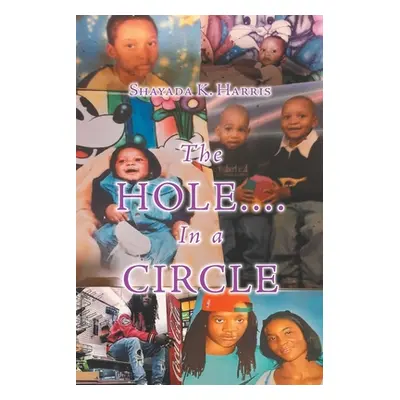 "The Hole....In a Circle" - "" ("Harris Shayada K.")(Paperback)