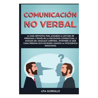 "Comunicacin no verbal: La gua definitiva para acelerar la lectura de personas a travs de la psi