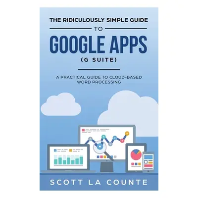 "The Ridiculously Simple Guide to Google Apps