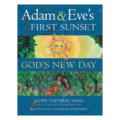 "Adam & Eve's First Sunset: God's New Day" - "" ("Eisenberg Sasso Sandy Eisenberg")(Pevná vazba)