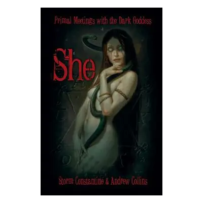 "She: Primal Meetings with the Dark Goddess" - "" ("Constantine Storm")(Paperback)