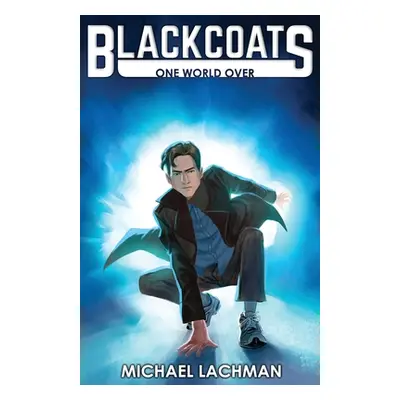 "Blackcoats: One World Over" - "" ("Lachman Michael")(Paperback)