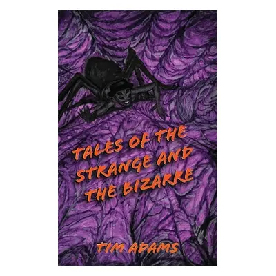 "Tales of the Strange and the Bizarre" - "" ("Adams Tim")(Paperback)