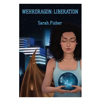 "Wehrdragon: Liberation" - "" ("Fisher Sarah")(Paperback)