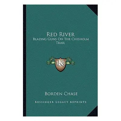 "Red River: Blazing Guns on the Chisholm Trail" - "" ("Chase Borden")(Paperback)