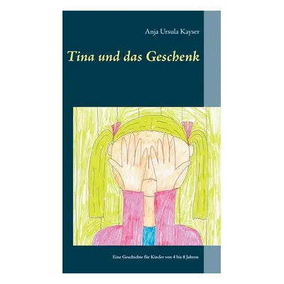 "Tina und das Geschenk" - "" ("Kayser Anja Ursula")(Paperback)