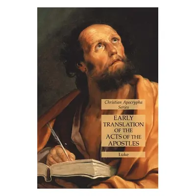 "Early Translation of the Acts of the Apostles: Christian Apocrypha Series" - "" ("Luke")(Paperb