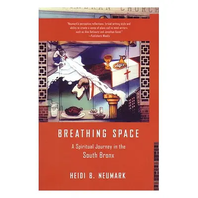 "Breathing Space: A Spiritual Journey in the South Bronx" - "" ("Neumark Heidi")(Paperback)