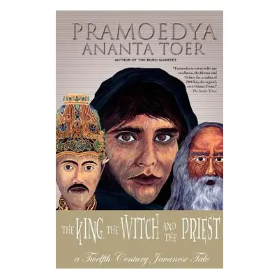 "The King, the Witch and the Priest: A Twelfth-Century Javanese Tale (Calon Arang)" - "" ("Toer 