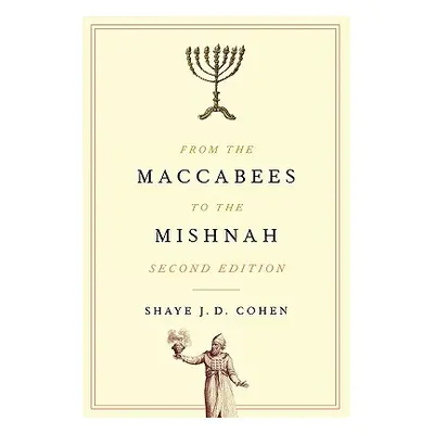 "From the Maccabees to the Mishnah, Second Edition" - "" ("Cohen Shaye J. D.")(Paperback)