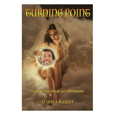 "Turning Point: Love & Obey Female Led Affirmations" - "" ("Rudder Marisa")(Paperback)