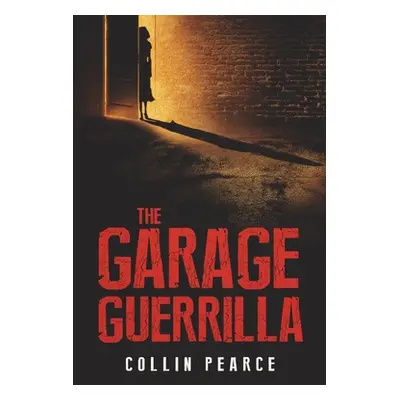 "The Garage Guerrilla" - "" ("Pearce Collin")(Paperback)