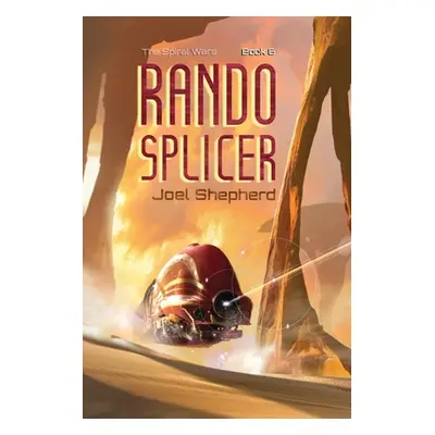 "Rando Splicer: (The Spiral Wars Book 6)" - "" ("Shepherd Joel")(Paperback)