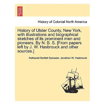 "History of Ulster County, New York, with Illustrations and Biographical Sketches of Its Promine