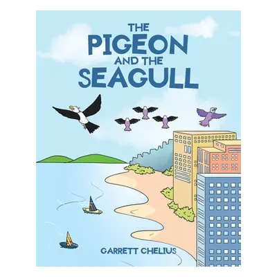 "The Pigeon and the Seagull" - "" ("Chelius Garrett")(Paperback)