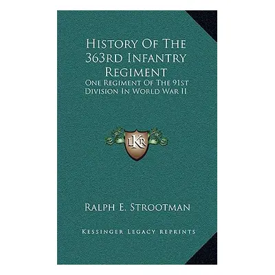 "History of the 363rd Infantry Regiment: One Regiment of the 91st Division in World War II" - ""