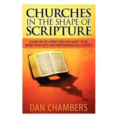 "Churches in the Shape of Scripture" - "" ("Chambers Dan")(Paperback)