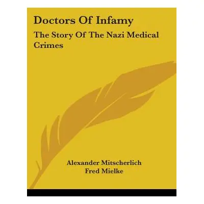 "Doctors Of Infamy: The Story Of The Nazi Medical Crimes" - "" ("Mitscherlich Alexander")(Paperb