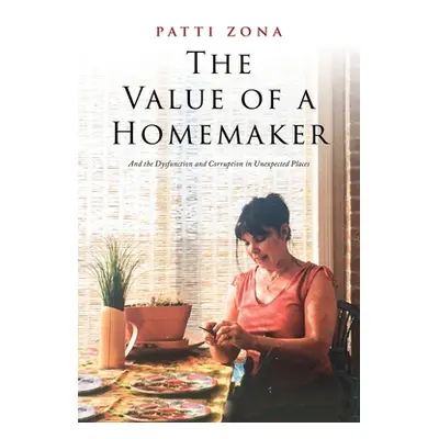 "The Value of a Homemaker: A Memoir" - "" ("Zona Patti")(Paperback)