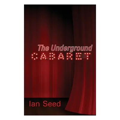 "The Underground Cabaret" - "" ("Seed Ian")(Paperback)