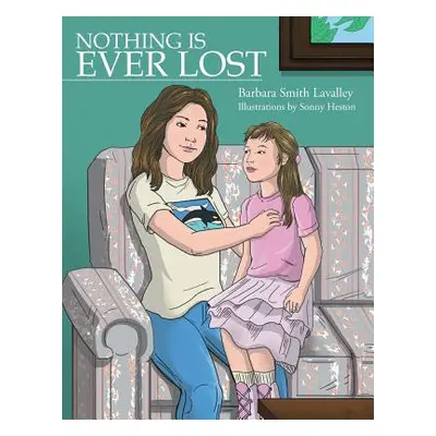 "Nothing Is Ever Lost" - "" ("Lavalley Barbara Smith")(Paperback)