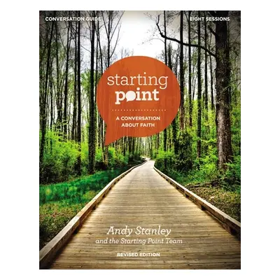 "Starting Point Conversation Guide Revised Edition: A Conversation about Faith" - "" ("Stanley A