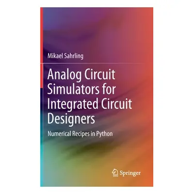 "Analog Circuit Simulators for Integrated Circuit Designers: Numerical Recipes in Python" - "" (